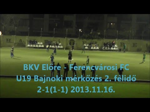 BKV Előre - Ferencvárosi FC U19 Bajnoki mérkőzés 2. félidő 2-1 (1-1) 2013.11.16.