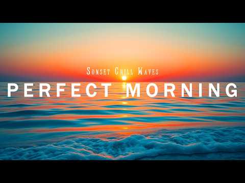 Perfect Morning 🌅 Tropical Deep House 2026 | Feel Good Chill Mix & Positive Energy