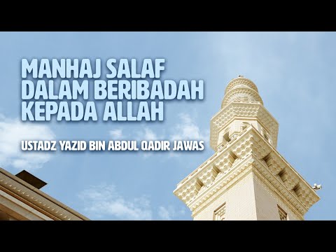 Manhaj Salaf dalam Beribadah kepada Allah l Ustadz Yazid bin Abdul Qadir Jawas
