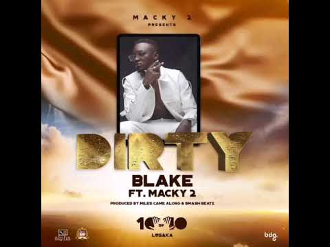 Blake Ft Macky 2 - Dirty (Official Audio)