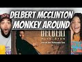 FIRST TIME HEARING Delbert McClinton -  Monkey Around REACTION
