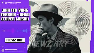 Download lagu Jika Itu Yang Terbaik - Ungu (Cover by Fiewz Art) | Jazz, soul, bossas mp3