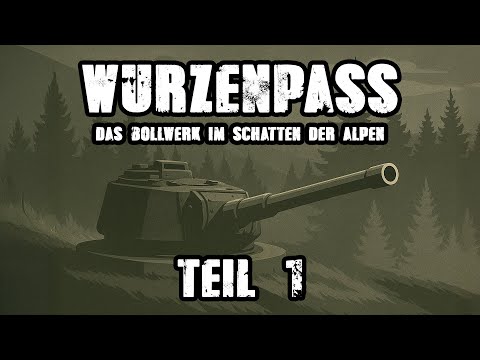 Wurzen Pass - The bulwark in the shadow of the Alps PART 1