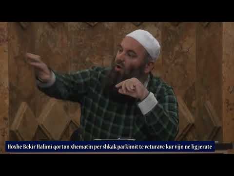 Hoxhë Bekir Halimi qorton xhematin për shkak parkimit të veturave kur vijn në ligjeratë
