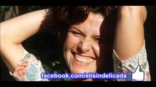 Saudosa Maloca- Elis Regina