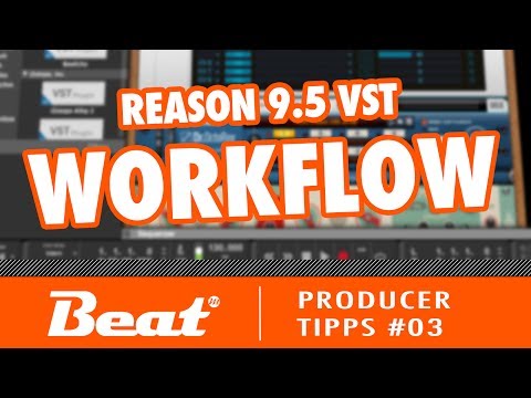 Propellerhead Reason 9.5 VST Workflow Demo - Tutorial Deutsch, VST nutzen| Producer Tipps #03