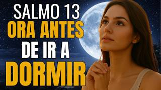 El Oración del Salmo 13 que necesitas escuchar esta noche