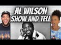 SO SWEET!| FIRST TIME HEARING Al Wilson  - Show And Tell REACTION