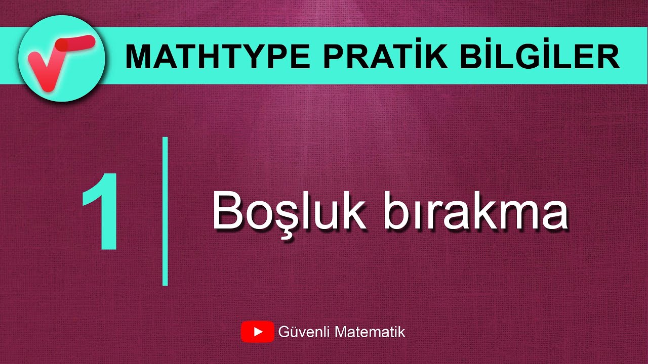 01 | Boşluk Bırakma | MathType Pratik Bilgiler