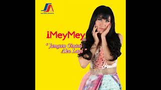 Download lagu iMeyMey - Jangan Cintai Aku Lagi mp3