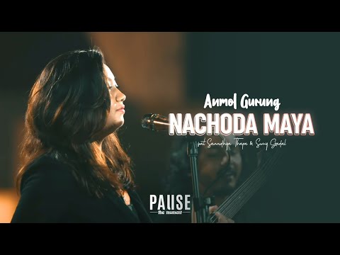 Nachoda Maya - Anmol Gurung feat Sannidhya Thapa & Sumy Gadal | Lyrical Video