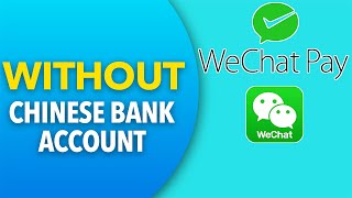 WeChat Pay WITHOUT a Chinese bank account