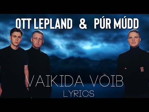 Ott Lepland & Púr Múdd - Vaikida võib (lyrics/sõnadega)
