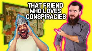 That Friend Who Loves Conspiracy Theories