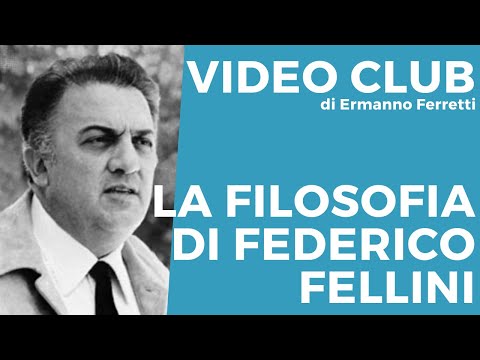 La filosofia di Federico Fellini [Video Club storico-filosofico]