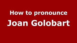 How to pronounce Joan Golobart