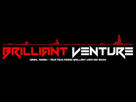 Daniel Ingram - True True Friend (Brilliant Venture Remix)