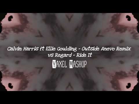 Calvin Harris ft Ellie Goulding - Outside Anevo Remix vs Regard - Ride It (Yaxel Mashup)