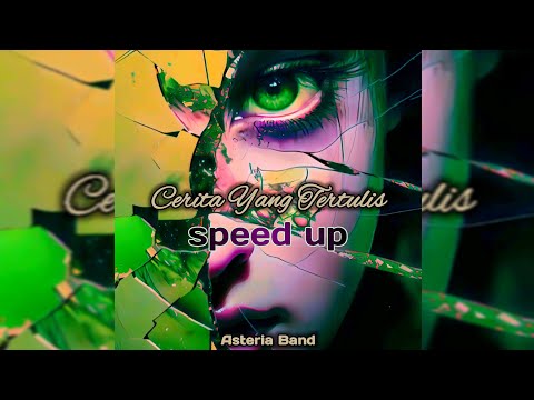 Cerita Yang Tertulis Speed Up - Asteria Band