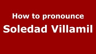 How to pronounce Soledad Villamil