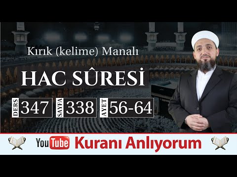 (347) Kırık Manalı Hac Sûresi 56-64 | O Gün Mülk Allah'a Aittir!