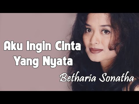 Aku Ingin Cinta Yang Nyata - Betharia Sonatha { VIdeo Lirik }