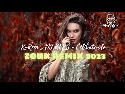 K-Reen x DJ KEKS - Célibatarde [ Zouk Remix ] 2k23