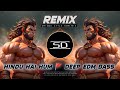 HINDU HAI HUM Dj REMIX DEEP EDM DANCE BASS JAY SHREE RAM DJ SIDAY REMIX 2025 NEW
