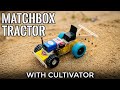 How To Make Matchbox Tractor With Cultivator At Home Matchbox Tractor