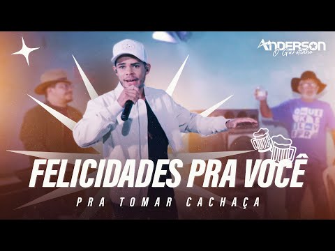 FELICIDADES PRA VOCÊ - Anderson Garotinho (Pra Tomar Cachaça)