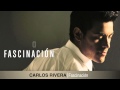 Carlos Rivera -- Fascinación (letra) 