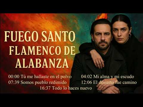 Flamenco Cristiano de Alabanza- Fuego Santo