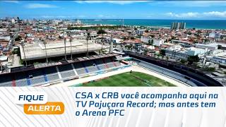 CSA x CRB você acompanha aqui na TV Pajuçara Record; mas antes tem o Arena PFC
