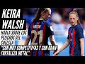 KEIRA WALSH (FC BARCELONA femenino) Habla de PATRI, AITANA, el CAMP NOU, SEMIFINALES vs CHELSEA....