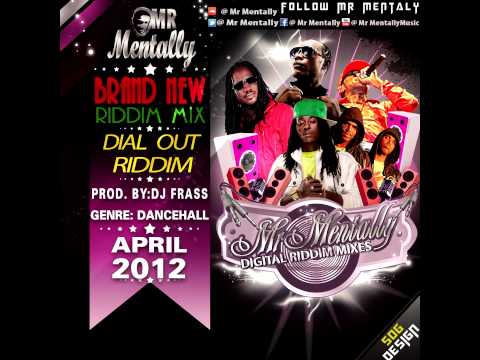 DIAL OUT RIDDIM MIX BY MR MENTALLY (APRIL 2012)