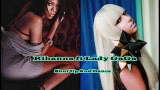 Rihanna ft. Lady GaGa- Shut Up And Dance