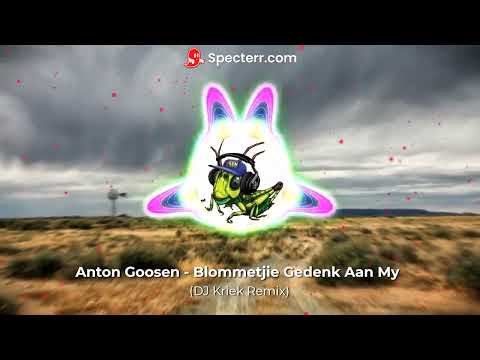 Anton Goosen - Blommetjie Gedenk Aan My (DJ Kriek Remix)