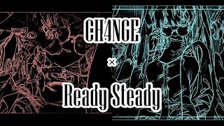 [C&R]CH4NGE+Ready Steady[マッシュアップ]