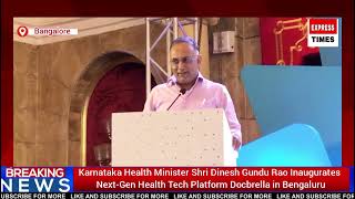 Karnataka Health Minister Shri Dinesh Gundu Rao Inaugurates Next-Gen Health Tech Platform Docbrella