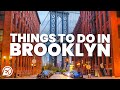BEST THINGS TO DO IN BROOKLYN, NEW YORK