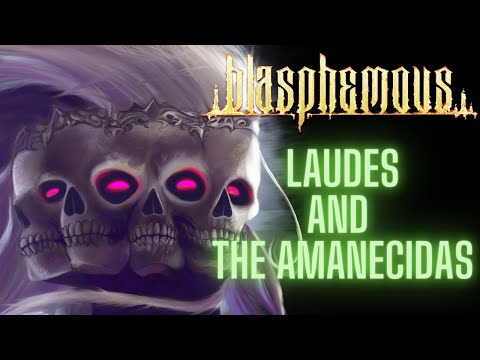 Blasphemous Lore | Laudes and the Amanecidas