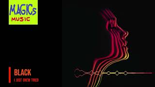 Black - I Just Grew Tired HQ