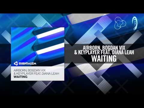 Airborn, Bogdan Vix & Keyplayer feat. Diana Leah - Waiting [FULL] (Essentializm)