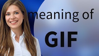 Explaining the Word GIF
