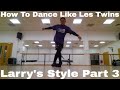 Learn How To Dance Like Les Twins Larry S Style Tutorial Part 3 Bustabreezie