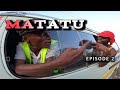 MATATU - Episode 2 | Benawamalines, Usishuke Hivo !!