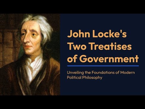 John Locke's Two Treatises of Government: Unveiling the Foundations of Modern Political Philosophy