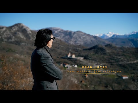 Fran Lucaj -Jam malësor jam trieshjan