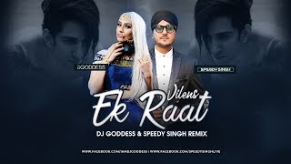 Ek Raat - Vilen Remix -  DJ GODDESS &amp; SPEEDY SINGH