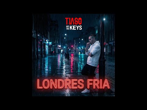 Londres Fria - Tiago Got The Keys